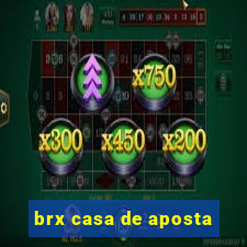 brx casa de aposta